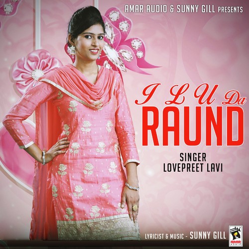 I L U Da Raund Lovepreet Lavi MP3 Download