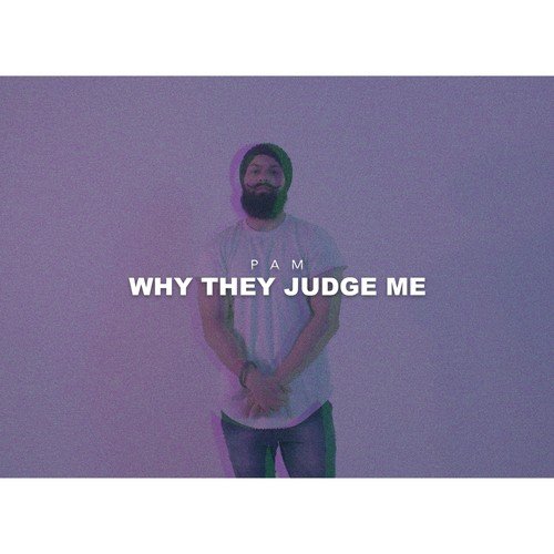 Why They Judge Me Pam MP3 Download