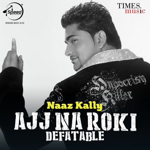 Ajj Na Roki Defatable Naaz Kally MP3 Download