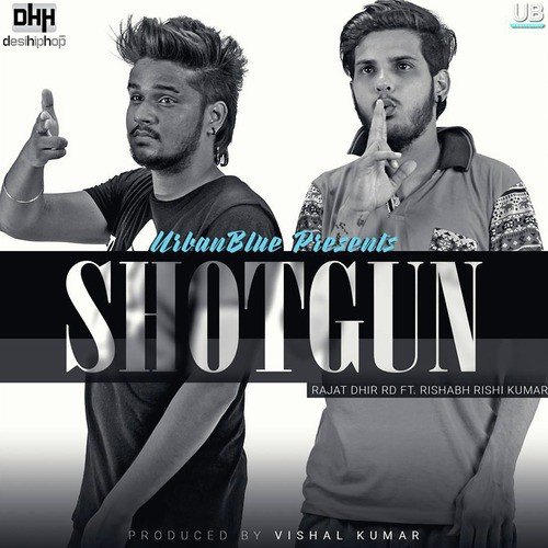 Shotgun (feat. Rishabh Rishi Kumar) Rajat Dhir Rd MP3 Download