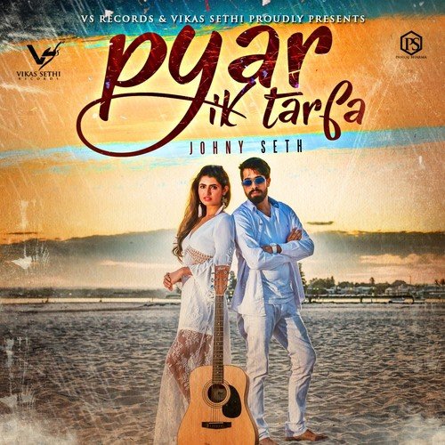 Pyar Ik Tarfa Johny Seth MP3 Download