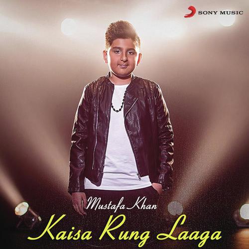 Kaisa Rung Laaga Mustafa Khan MP3 Download