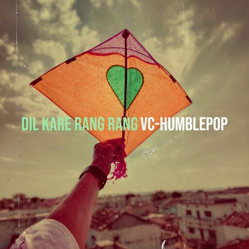 Dil Kare Rang Rang VC-HumblePop MP3 Download