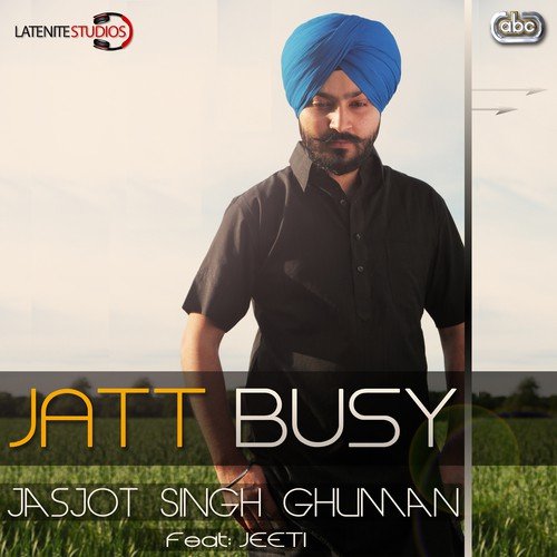 Jatt Busy Jasjot Singh Ghuman MP3 Download